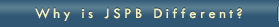 Why is JSPB Different?